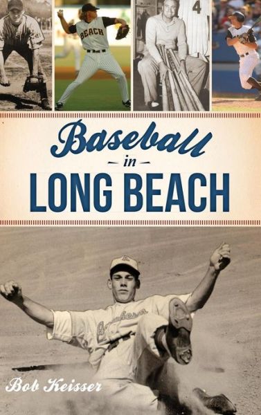 Cover for Bob Keisser · Baseball in Long Beach (Hardcover Book) (2013)