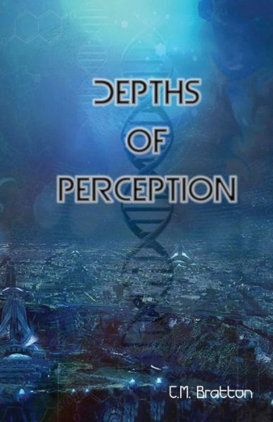 Cover for C M Bratton · Depths of Perception (Pocketbok) (2016)