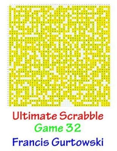 Ultimate Scabble Game 32 - Francis Gurtowski - Boeken - Createspace Independent Publishing Platf - 9781541265271 - 29 december 2016