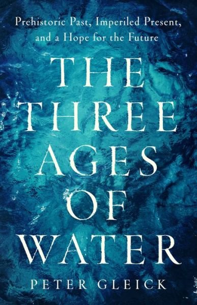 Cover for Peter Gleick · Three Ages of Water (Book) (2023)