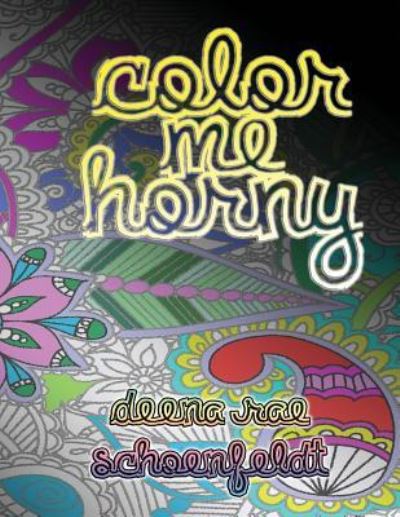 Cover for Deena Rae Schoenfeldt · Color Me Horny (Paperback Book) (2017)