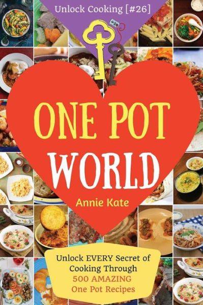 Welcome to One Pot World - Annie Kate - Bøger - Createspace Independent Publishing Platf - 9781542945271 - 4. februar 2017