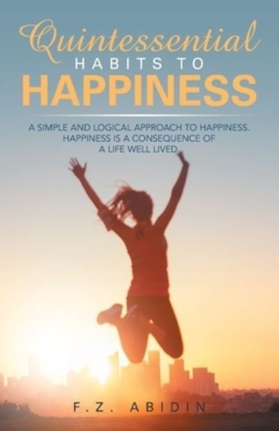 Cover for F Z Abidin · Quintessential Habits to Happiness (Paperback Book) (2021)