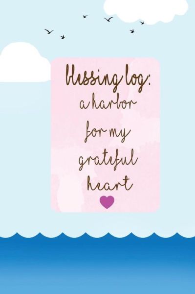 Cover for Happy Heart Notbooks · Blessing Log a Harbor for My Grateful Heart (Paperback Book) (2017)