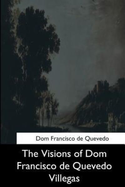 Cover for Dom Francisco De Quevedo · The Visions of Dom Francisco de Quevedo Villegas (Paperback Bog) (2017)