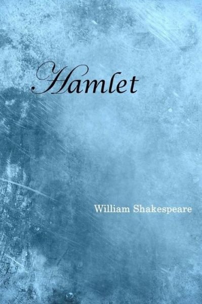 Hamlet - William Shakespeare - Libros - Createspace Independent Publishing Platf - 9781548787271 - 16 de julio de 2017