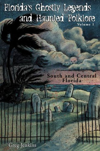 Cover for Greg Jenkins · Florida's Ghostly Legends and Haunted Folklore: South and Central Florida - Florida's Ghostly Legends (Paperback Book) [First edition] (2005)