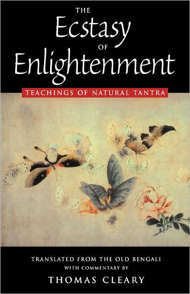 The 10 Ecstasy of Enlightenment: Teachings of Natural Tantra - Thomas Cleary - Bøger - Red Wheel/Weiser - 9781578630271 - 1. april 1998
