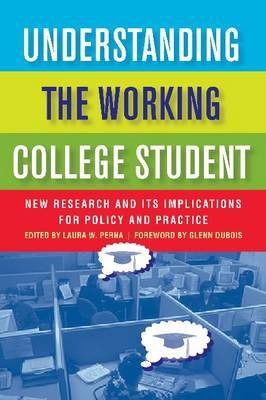 Cover for Glenn, DuBois, · Understanding the Working College Student: New Research and Its Implications for Policy and Practice (Paperback Book) (2010)