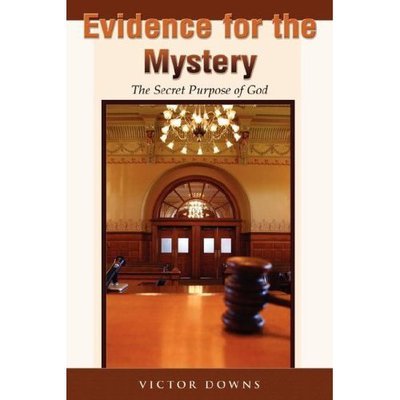 Cover for Victor Downs · Evidence for the Mystery: The Secret Purpose of God (Paperback Book) (2007)