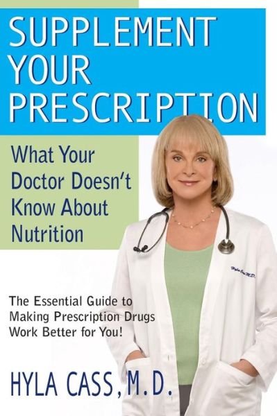 Cover for Hyla Cass · Supplement Your Prescription: What Your Doctor Doesn't Know About Nutrition (Paperback Book) (2007)
