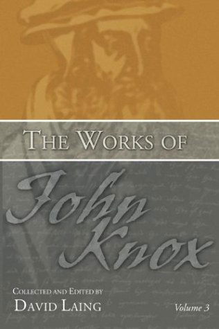 Cover for David Laing · The Works of John Knox, Volume 3: Earliest Writings 1548-1554: (Pocketbok) (2004)