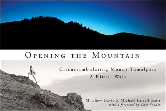 Cover for Matthew Davis · Opening the Mountain: Circumabulating Mount Tamalpais, A Ritual Walk (Paperback Book) (2006)