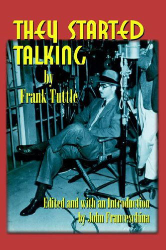 They Started Talking - Frank Tuttle - Libros - BearManor Media - 9781593930271 - 5 de enero de 2004