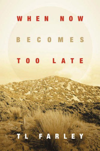 Cover for Tl Farley · When Now Becomes Too Late (Pocketbok) (2004)