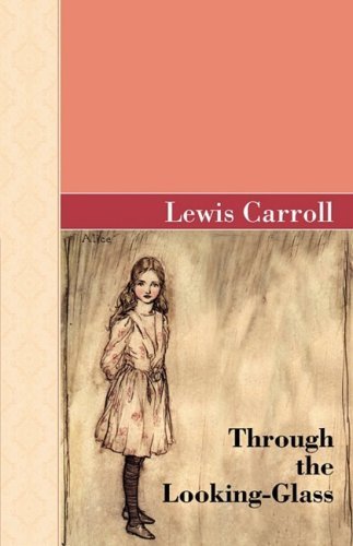 Cover for Carroll, Lewis (Christ Church College, Oxford) · Through The Looking-Glass - Akasha Classics (Hardcover) (Gebundenes Buch) (2009)