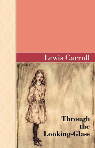 Cover for Carroll, Lewis (Christ Church College, Oxford) · Through The Looking-Glass - Akasha Classics (Hardcover) (Innbunden bok) (2009)