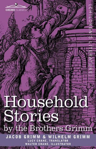 Household Stories by the Brothers Grimm - Wilhelm Grimm - Livres - Cosimo Classics - 9781605206271 - 1 juillet 2009