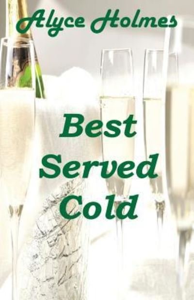 Cover for Alyce Holmes · Best Served Cold (Paperback Book) (2018)
