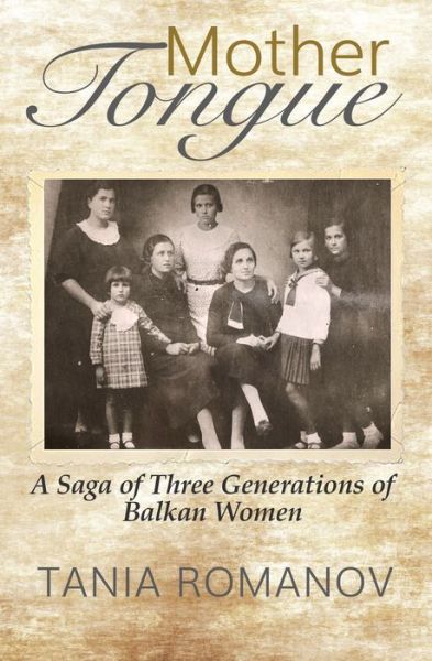 Cover for Tania Romanov · Mother Tongue: A Saga of Three Generations of Balkan Women (Taschenbuch) (2018)