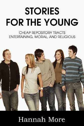 Cover for Hannah More · Stories for the Young; Cheap Respository Tracts Entertaining, Mora, and Religious (Paperback Book) (2012)