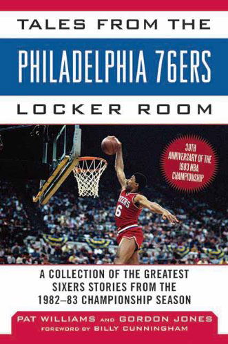 Cover for Gordon Jones · Tales from the Philadelphia 76ers Locker Room: A Collection of the Greatest Sixers Stories from the 1982-83 Championship Season - Tales from the Team (Hardcover Book) (2013)