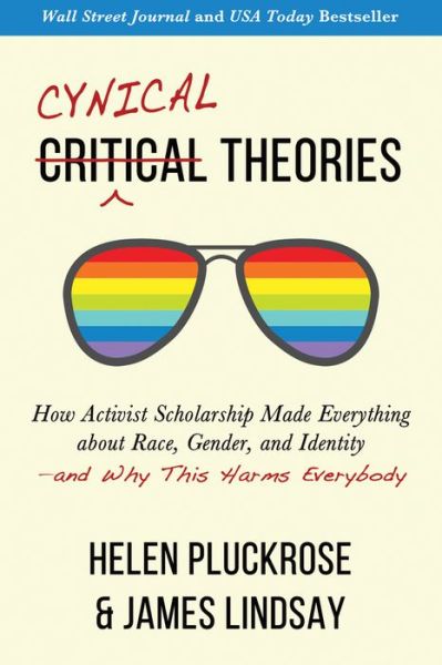 Cover for James Lindsay · Cynical Theories: How Activist Scholarship Made Everything about Race, Gender, and Identity—and Why This Harms Everybody (Paperback Book) (2022)