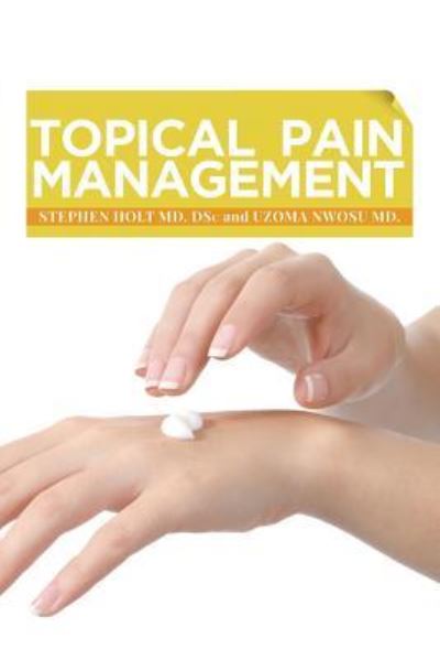 Cover for Stephen Holt MD Dsc · Topical Pain Management (Paperback Book) (2017)