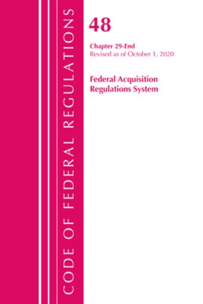 Cover for Office Of The Federal Register (U.S.) · Code of Federal Regulations, Title 48 Federal Acquisition Regulations System Chapter 29-End, Revised as of October 1, 2020 - Code of Federal Regulations, Title 48 Federal Acquisition Regulations System (Paperback Book) (2021)