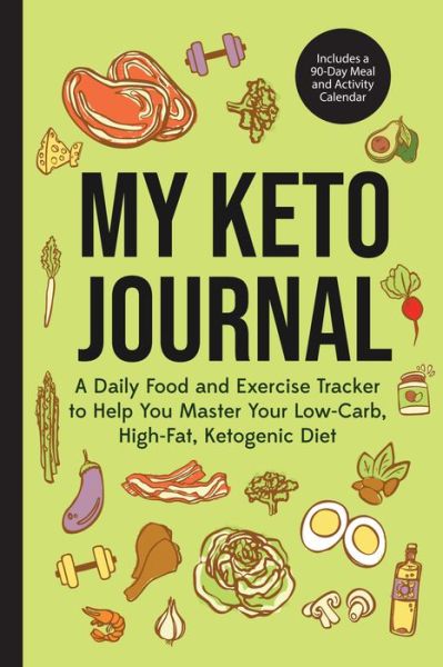 My Keto Journal: A Daily Food and Exercise Tracker to Help You Master Your Low-Carb, High-Fat, Ketogenic Diet (Includes a 90-Day Meal and Activity Calendar) (Guided Food Journal) - - Books - Mango Media - 9781642500271 - January 17, 2019