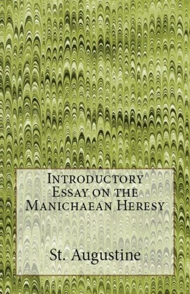 Cover for St Augustine · Introductory Essay on the Manichaean Heresy (Paperback Bog) (2018)