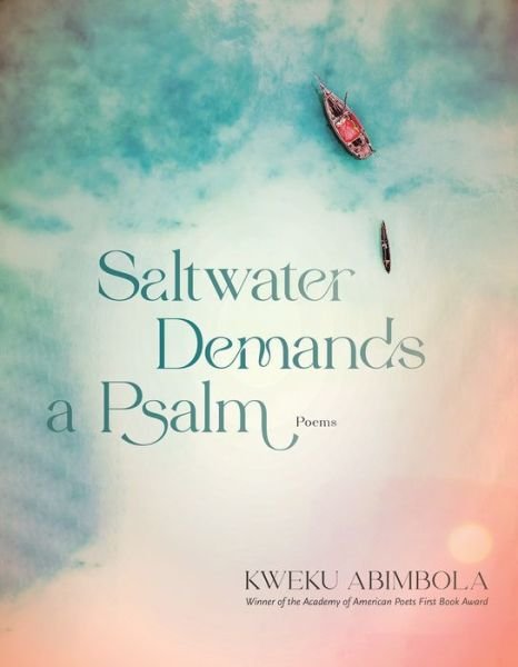 Cover for Kweku Abimbola · Saltwater Demands a Psalm: Poems (Pocketbok) (2023)