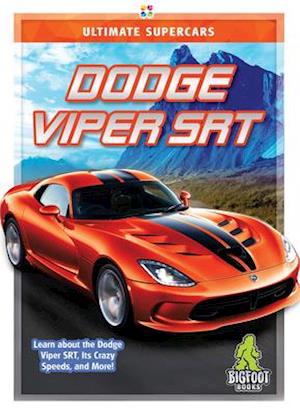 Dodge Viper SRT - Ultimate Supercars - Tammy Gagne - Books - Kaleidoscope Publishing, Inc - 9781645190271 - August 1, 2019