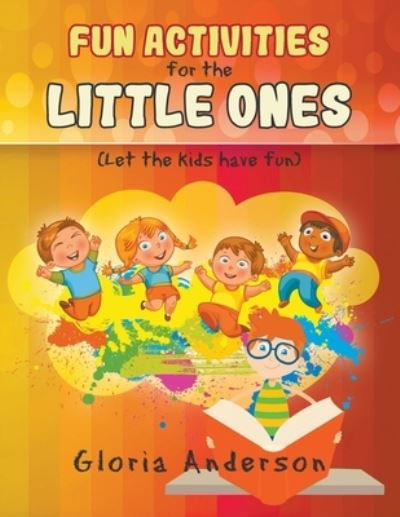 Cover for Gloria Anderson · FUN ACTIVITIES for THE LITTLE ONES (Paperback Book) (2020)