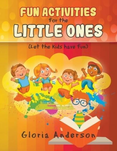 Cover for Gloria Anderson · FUN ACTIVITIES for THE LITTLE ONES (Pocketbok) (2020)