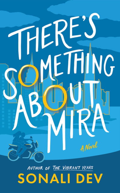 There's Something About Mira: A Novel - Sonali Dev - Books - Amazon Publishing - 9781662524271 - February 1, 2025