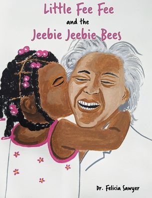 Cover for Dr Felicia Sawyer · Little Fee Fee and the Jeebie Jeebie Bees (Paperback Book) (2021)