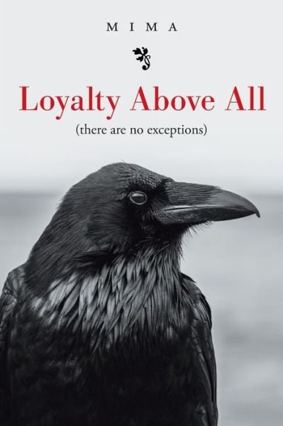 Loyalty Above All (There Are No Exceptions) - Mima - Bücher - iUniverse - 9781663233271 - 13. Dezember 2021