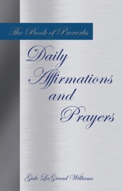 Cover for Gale Legrand Williams · The Book of Proverbs Daily Affirmations and Prayers (Paperback Book) (2022)