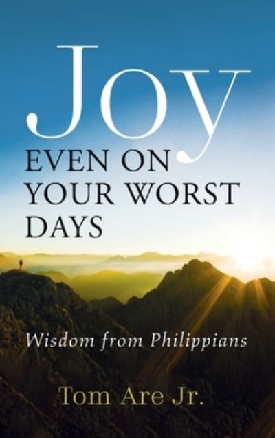 Cover for Jr Tom Are · Joy Even on Your Worst Days (Hardcover Book) (2021)