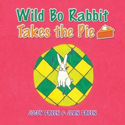 Cover for Jocey Green · Wild Bo Rabbit Takes the Pie (Book) (2022)