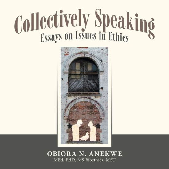 Cover for Obiora N. Anekwe MEd EdD MS Bioethics MST · Collectively Speaking (Buch) (2023)