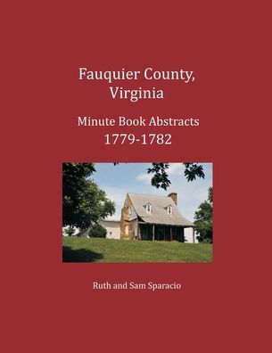 Cover for Ruth Sparacio · Fauquier County, Virginia Minute Book Abstracts 1779-1782 (Paperback Book) (2017)