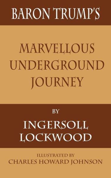 Baron Trump's Marvellous Underground Journey - Ingersoll Lockwood - Bücher - 12th Media Services - 9781680922271 - 13. Dezember 1901