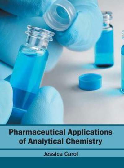 Cover for Jessica Carol · Pharmaceutical Applications of Analytical Chemistry (Hardcover Book) (2016)