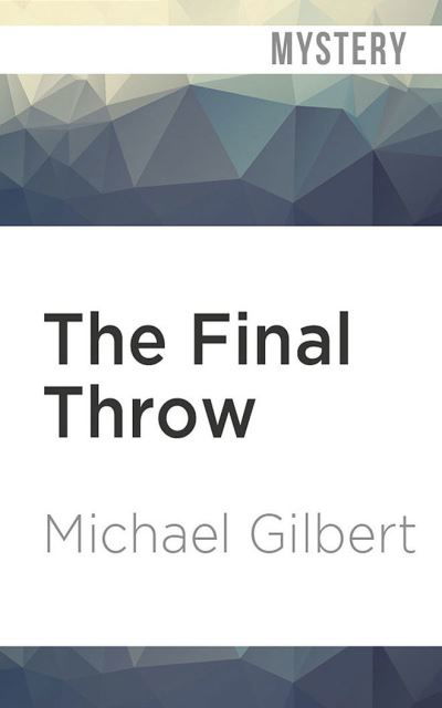 The Final Throw - Michael Gilbert - Music - Audible Studios on Brilliance - 9781713541271 - April 6, 2021