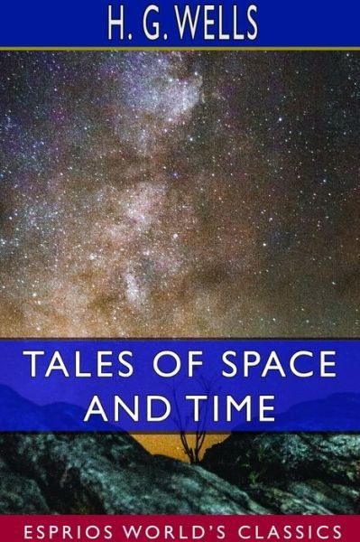 Cover for H G Wells · Tales of Space and Time (Esprios Classics) (Paperback Book) (2024)