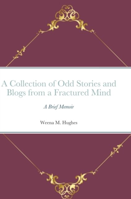 M. S. Isis Amon Hathor · A Collection of Odd Stories and Blogs from a Fractured Mind (Hardcover bog) (2021)