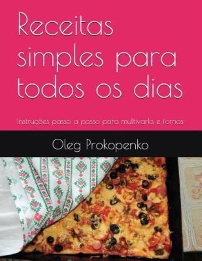 Cover for Oleg Prokopenko · Receitas Simples Para Todos OS Dias (Paperback Book) (2018)