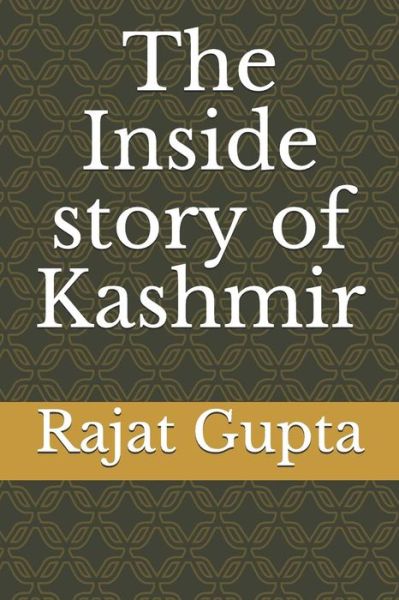 Cover for Rajat Gupta · The Inside Story of Kashmir (Paperback Book) (2018)